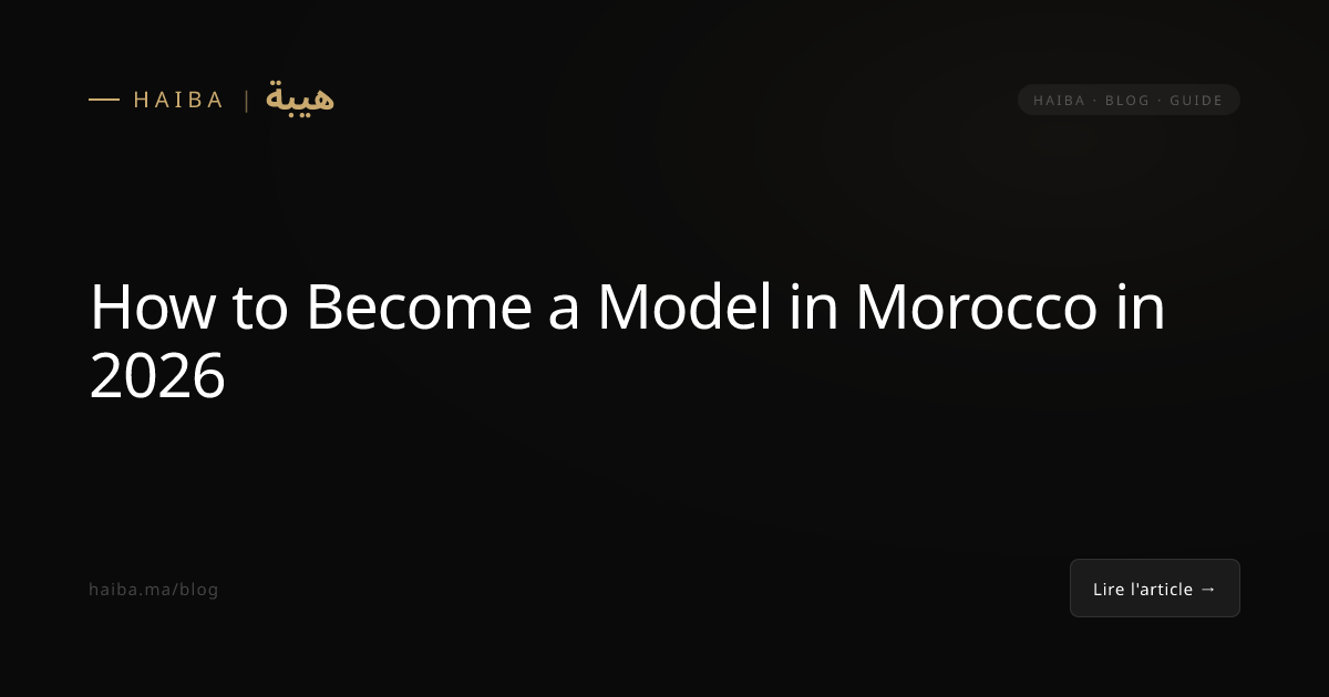 How to Become a Model in Morocco in 2026 | Haiba